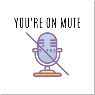 You're on mute Posters and Art